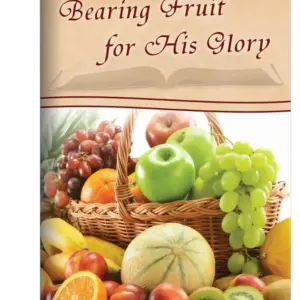 Bearing Fruit for His Glory